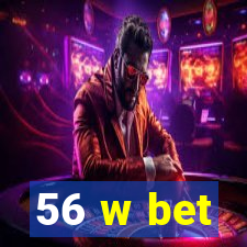 56 w bet